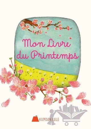 Mon Livre Du Printemps – Işıl Erverdi – Kumdan Kale kitap kapağı