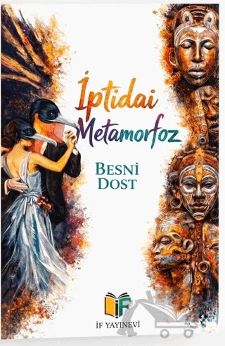 İptidai Metamorfoz – Besni Dost – İF Yayınevi kitap kapağı