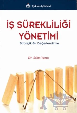 İş Sürekliliği Yönetimi -Stratejik Bir Değerlendirme – Selim Yazıcı – Türkmen Kitabevi kitap kapağı
