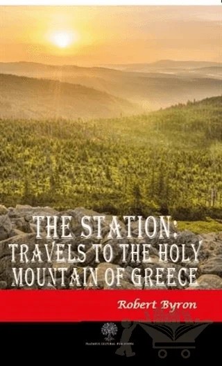 The Station: Travels to the Holy Mountain of Greece – Robert Byron – Platanus Publishing kitap kapağı