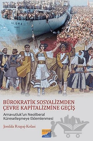 Bürokratik Sosyalizmden Çevre Kapitalizmine Geçiş – Jonilda Rrapaj-Kolasi – Siyasal Kitabevi - Akademik Kitaplar kitap kapağı