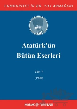 Atatürk'ün Bütün Eserleri Cilt: 7 (1920) – Mustafa Kemal Atatürk – Kaynak Yayınları kitap kapağı