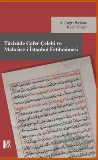 Tacizade Cafer Çelebi ve Mahruse-i İstanbul Fetihnamesi – A. Çağrı Başkurt, Kaan Doğan – Libra Yayınları kitap kapağı