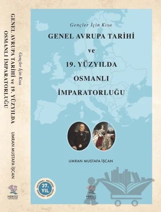 Gençler İçin Kısa Genel Avrupa Tarihi ve 19. Yüzyılda Osmanlı İmparatorluğu – Umran Mustafa İşcan – Nergiz Yayınları kitap kapağı