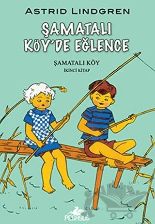 Şamatalı Köy’de Eğlence – Astrid Lindgren – Pegasus Çocuk Yayınları kitap kapağı