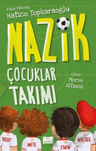 Nazik Çocuklar Takımı – Hatice Topkaraoğlu – Aile Yayınları kitap kapağı