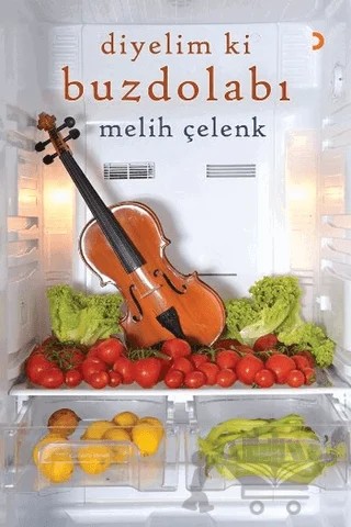 Diyelim ki Buzdolabı – Melih Çelenk – Cinius Yayınları kitap kapağı