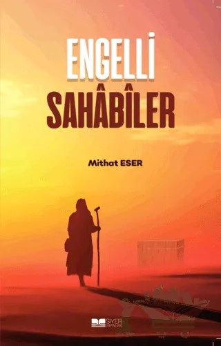 Engelli Sahabiler – Mithat Eser – Siyer Yayınları kitap kapağı