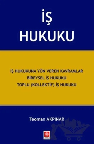 İş Hukuku – Teoman Akpınar – Ekin Basım Yayın kitap kapağı
