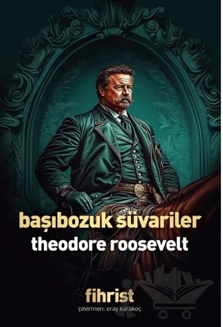 Başıbozuk Süvariler – Theodore Roosevelt – Fihrist Kitap kitap kapağı