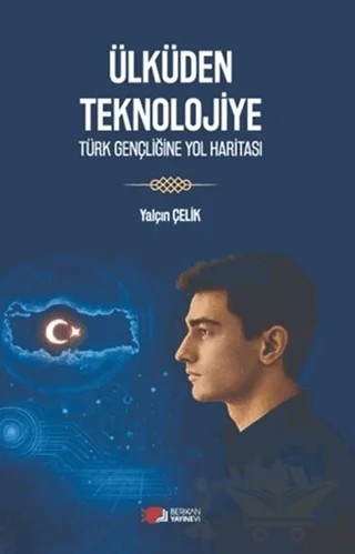Ülküden Teknolojiye – Yalçın Çelik – Berikan Yayınevi kitap kapağı