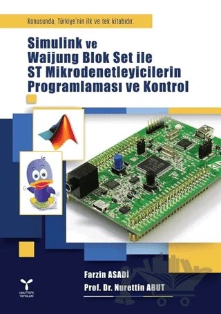 Simulink ve Waijung Blok Set ile ST Mikrodenetleyicilerin Programlaması ve Kontrol – Farzin Asadi, Nurettin Abut – Umuttepe Yayınları kitap kapağı