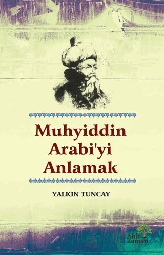 Muhyiddin Arabi’yi Anlamak – Yalkın Tuncay – Ahir Zaman kitap kapağı