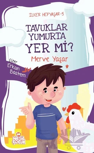 Tavuklar Yumurta Yer mi? - İlker Hepyaşar 5 – Merve Yaşar – Nesil Çocuk Yayınları kitap kapağı