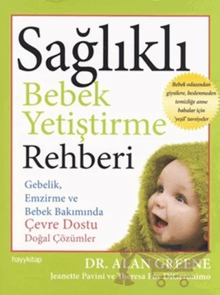 Sağlıklı Bebek Yetiştirme Rehberi – Alan Greene, Jeanette Pavini, Theresa Foy DiGerenimo – Hayykitap kitap kapağı