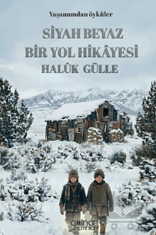 Siyah Beyaz Bir Yol Hikâyesi – Haluk Gülle – Gülnar Yayınları kitap kapağı