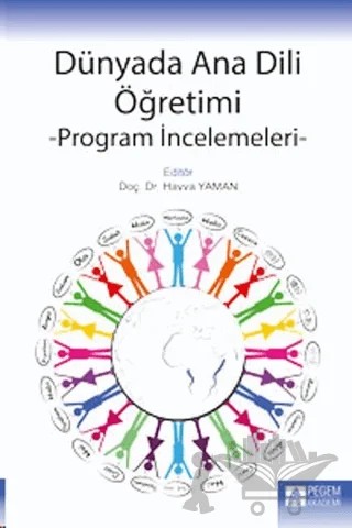 Dünyada Ana Dili Öğretimi – Bekir İnce, Elif Aydın Özdemir, Havva Yaman, Nuran Başoğlu, Tuğba Demirtaş, Üzeyir Süğümlü, Zekeriyya Kantaş, Zeynep Aydemir – Pegem Akademi Yayıncılık kitap kapağı