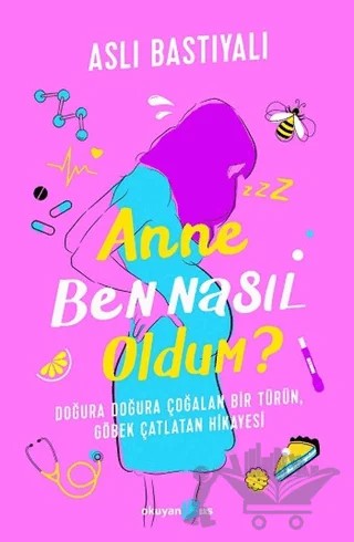 Anne Ben Nasıl Oldum? – Aslı Bastıyalı – Okuyan Us Yayınları kitap kapağı