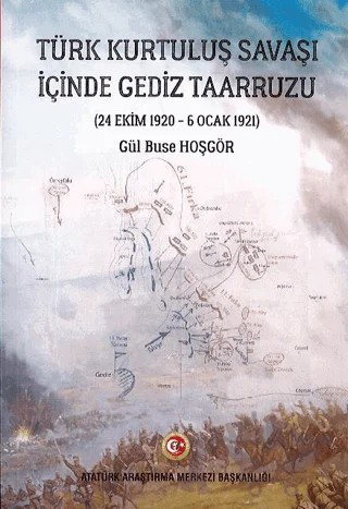 Türk Kurtuluş Savaşı İçinde Gediz Taarruzu – Gül Buse Hoşgör – Atatürk Araştırma Merkezi kitap kapağı