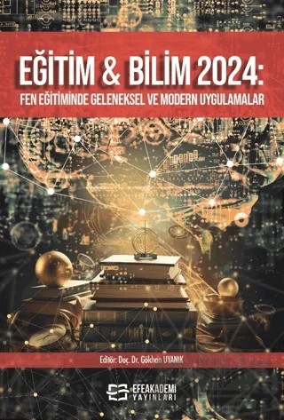 Eğitim ve Bilim 2024: Fen Eğitiminde Geleneksel ve Modern Uygulamalar – Kolektif – Efe Akademi Yayınları kitap kapağı