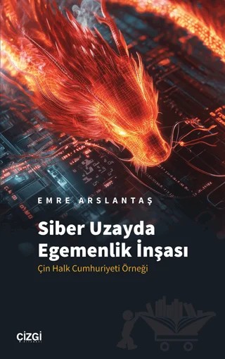 Siber Uzayda Egemenlik İnşası – Emre Arslantaş – Çizgi Kitabevi Yayınları kitap kapağı