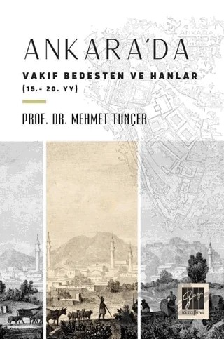 Ankara'da Vakıf Bedesten ve Hanlar (15 - 20. yy) – Mehmet Tunçer – Gazi Kitabevi kitap kapağı