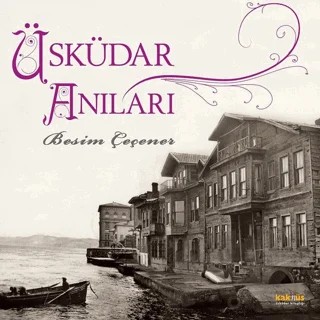 Üsküdar Anıları – Besim Çeçener – Kaknüs Yayınları kitap kapağı