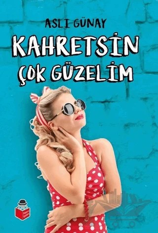 Kahretsin Çok Güzelim – Aslı Günay – Başucu Yayınları kitap kapağı