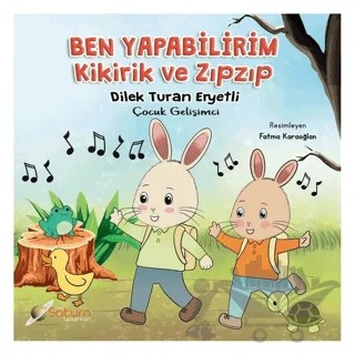 Ben Yapabilirim / Kikirik ve Zıpzıp – Dilek Turan Eryetli – Satürn Yayınları kitap kapağı