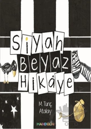 Siyah Beyaz Hikaye – M.Tunç Atalay – Mandolin Yayınları kitap kapağı