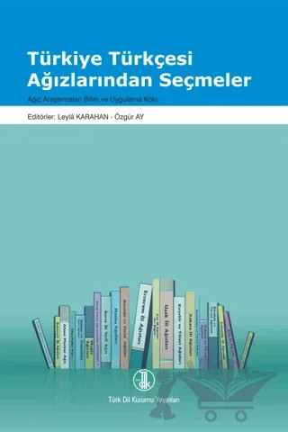 Türkiye Türkçesi Ağızlarından Seçmeler – Leyla Karahan, Özgür Ay – Türk Dil Kurumu Yayınları kitap kapağı
