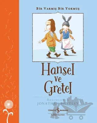 Hansel ve Gretel - Bir Varmış Bir Yokmuş – Grimm Kardeşler – İş Bankası Kültür Yayınları kitap kapağı