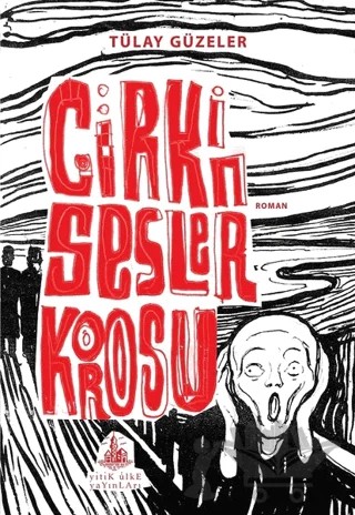 Çirkin Sesler Korosu – Tülay Güzeler – Yitik Ülke Yayınları kitap kapağı