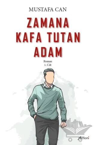 Zamana Kafa Tutan Adam – Mustafa Can – Armoni Yayıncılık kitap kapağı