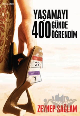 Yaşamayı 400 Günde Öğrendim – Zeynep Sağlam – İkinci Adam Yayınları kitap kapağı