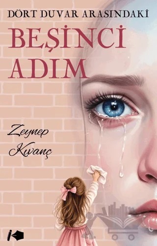 Dört Duvar Arasındaki Beşinci Adım – Zeynep Kıvanç – Kalemşor Yayınları kitap kapağı