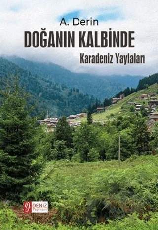 Doğanın Kalbinde - Karadeniz Yaylaları – A. Derin – Deniz Yayınevi kitap kapağı