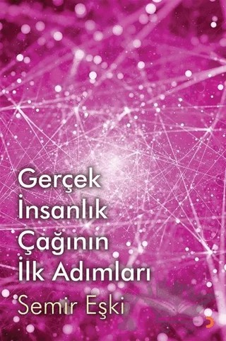 Gerçek İnsanlık Çağının İlk Adımları – Semir Eşki – Cinius Yayınları kitap kapağı