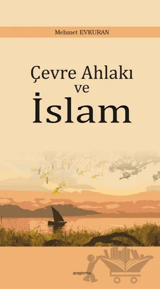 Çevre Ahlakı ve İslam – Mehmet Evkuran – Araştırma Yayınları kitap kapağı