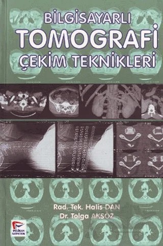 Bilgisayarlı Tomografi Çekim Teknikleri – Tolga Aksöz – Pelikan Tıp Teknik Yayıncılık kitap kapağı