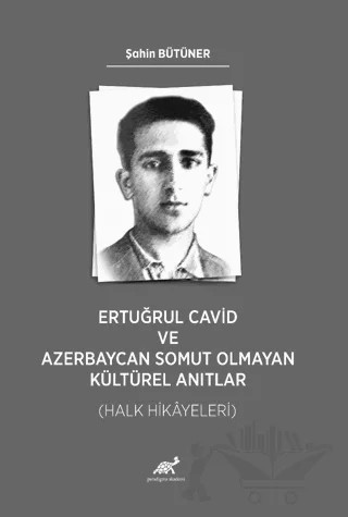 Ertuğrul Cavid ve Azerbaycan Somut Olmayan Kültürel Anıtlar (Halk Hikayeleri) – Şahin Bütüner – Paradigma Akademi Yayınları kitap kapağı