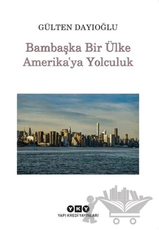 Bambaşka Bir Ülke Amerika'ya Yolculuk – Gülten Dayıoğlu – Yapı Kredi Yayınları kitap kapağı