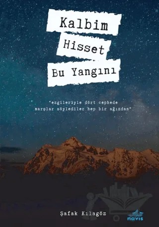 Kalbim Hisset Bu Yangını – Şafak Kılagöz – Navis Yayınları kitap kapağı