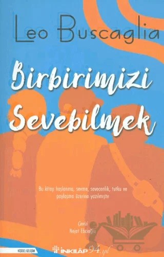 Birbirimizi Sevebilmek İnsan İlişkileri Üzerine Bir İnceleme – Leo Buscaglia – İnkılap Kitabevi kitap kapağı