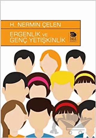 Ergenlik Ve Genç Yetişkinlik – H. Nermin Çelen – İmge Kitabevi Yayınları kitap kapağı