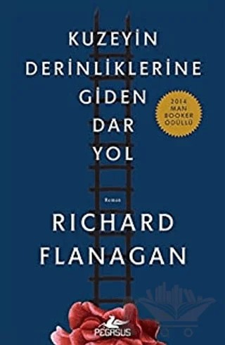 Kuzeyin Derinliklerine Giden Dar Yol – Richard D. Flanagan – Pegasus Yayınları kitap kapağı