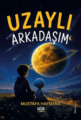 Uzaylı Arkadaşım – Mustafa Haymana – Giz Kitap kitap kapağı