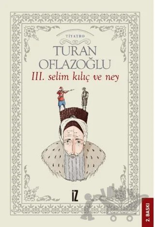 3. Selim Kılıç ve Ney – A. Turan Oflazoğlu – İz Yayıncılık kitap kapağı