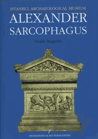 Alexander Sarcophagus – Nezih Başgelen – Arkeoloji ve Sanat Yayınları kitap kapağı