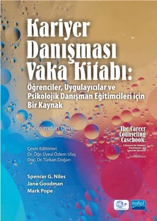 KARİYER DANIŞMASI VAKA KİTABI: Öğrenciler, Uygulayıcılar ve Psikolojik Danışman Eğitimcileri İçin Bir Kaynak - THE CAREER COUNSELING CASEBOOK: A Resource for Students, Practitioners, and Counselor Educators – Spencer G. Niles - Jane Goodman - Mark Pope – Nobel Akademik Yayıncılık kitap kapağı